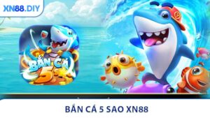 Bắn Cá 5 Sao XN88 - Phiên Bản Siêu Hấp Dẫn 2026