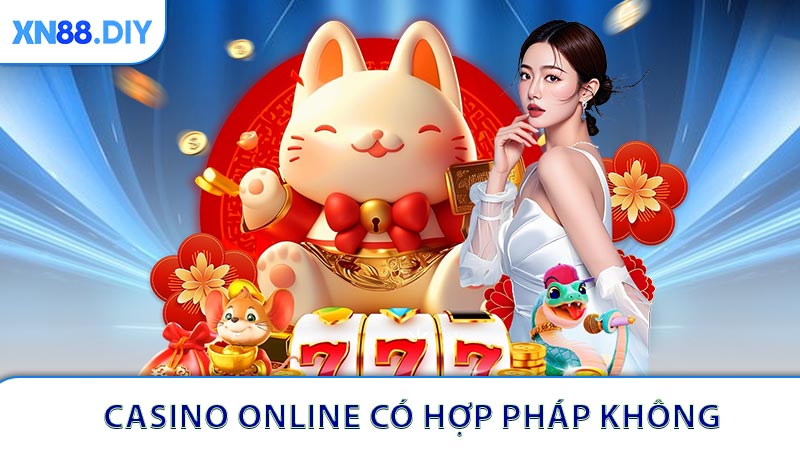 Casino Online Có Hợp Pháp Không? 3 Điều Cần Biết Về XN88
