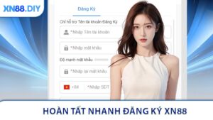 Đăng Ký XN88 - Hoàn Tất Nhanh Chỉ Trong Ít Phút