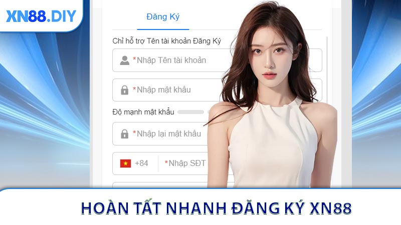 Đăng Ký XN88 - Hoàn Tất Nhanh Chỉ Trong Ít Phút
