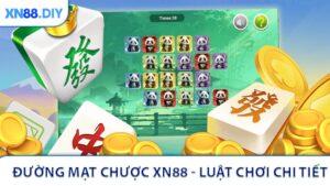 Đường Mạt Chược XN88 - Luật Chơi Chi Tiết Và Trải Nghiệm Hấp Dẫn