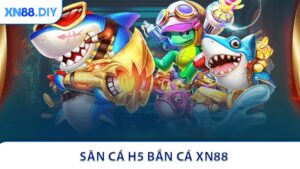 H5 Bắn Cá XN88 - Trải Nghiệm Săn Cá Đỉnh Cao Trực Tuyến