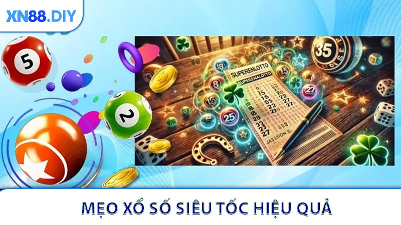 Mẹo Xổ Số Siêu Tốc được nhiều mách nước