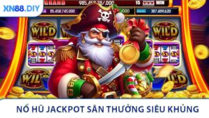Nổ Hũ Jackpot 2026 - Săn Thưởng Siêu Khủng Tại XN88
