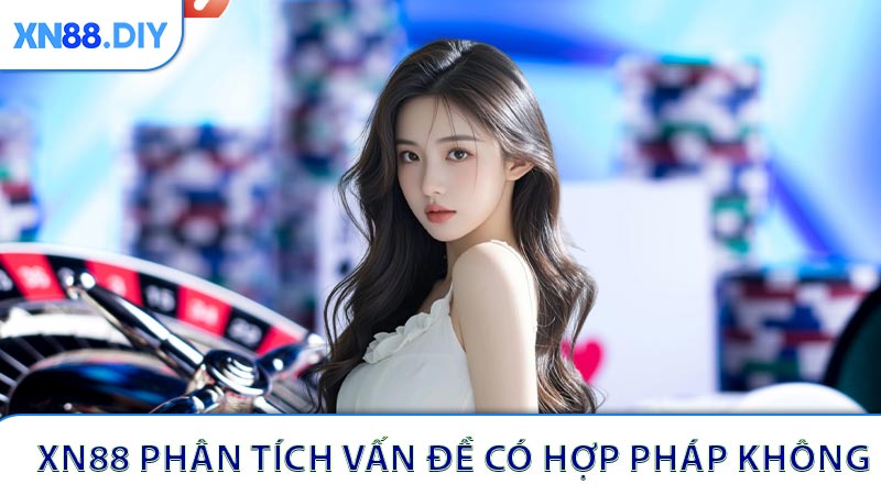 XN88 phân tích vấn đề casino online có hợp pháp không