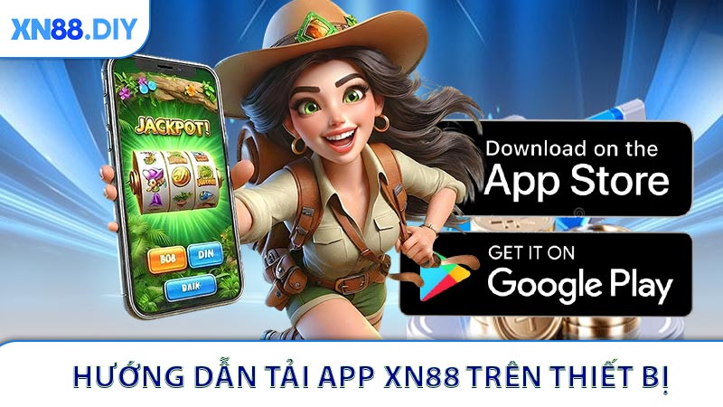 Hướng dẫn tải app XN88 trên tất cả thiết bị